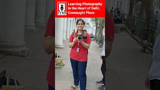 Learning Photography in the Heart of Delhi 📷 Connaught Place shorts ytshorts photography itmi [upl. by Tallu762]