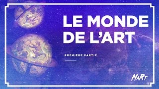 NaRt  Le monde de lart  Partie 1 [upl. by Anitra767]