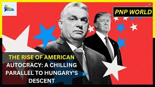 The Rise of American Autocracy An Ominous Reflection on Hungarys Descent [upl. by Cody732]