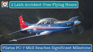 Pilatus PC7 MkII Significant Milestone  2 Lakh AccidentFree Flying Hours [upl. by Annovoj]