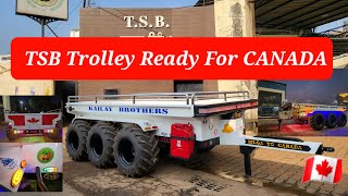 New Design TSB Trolley Ready for Canada 🇨🇦  Tara Singh Bilga No 1 Trolley Triple Axle [upl. by Marcell832]