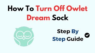 How To Turn Off Owlet Dream Sock [upl. by Nicolle496]