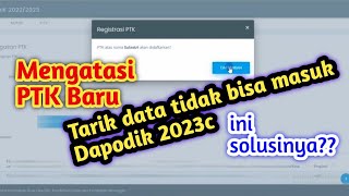 cara tambah ptk baru di dapodik 2023 c  berhasil sukses tarik data berikut solusinya [upl. by Rolando764]