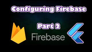 Configuring Firebase Part 2 [upl. by Vale545]