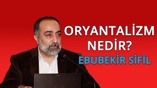 Ebubekir Sifil  Oryantalizm Nedir  İlmihal [upl. by Anialahs]