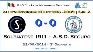 Solbiatese 1911  ASD Seguro  2° Tempo  Allievi 2009 U16  Camp Regionale Elite Girone quotAquot [upl. by Parthen]