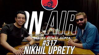 On Air With Sanjay 317  Nikhil Upreti Returns [upl. by Trebmal223]