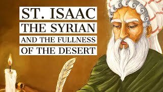 St Isaac the Syrian and the Fullness of the Desert [upl. by Tica]