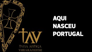 TAV  AQUI NASCEU PORTUGAL [upl. by Tomlinson]