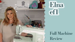 SemiIndustrial Review Series Elna ef1 Review and Comparison [upl. by Osterhus]