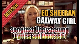 Galway Girl Von Ed Sheeran  Songtext Übersetzung Lyrics auf Deutsch [upl. by Gregrory921]