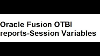 Oracle OTBI Report Session Variables [upl. by Melissa]