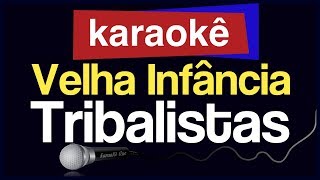 Karaokê  Velha Infância  Tribalistas 🎤 [upl. by Iredale162]