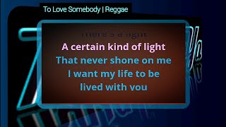 To Love Somebody  Reggae Karaoke [upl. by Regdirb]