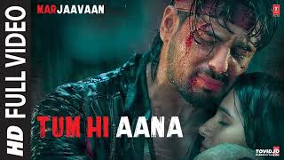 Tum Hi Aana Full Video  Marjaavaan  Riteish D Sidharth M Tara S  Jubin N  Payal Dev Kunaal V [upl. by Skyler]