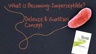 What is BecomingImperceptible  Deleuze amp Guattari Concept in Focus [upl. by Sproul]