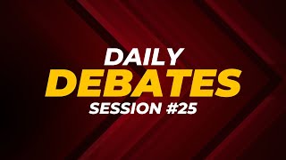 Daily Debates  Session 25 [upl. by Ayo]