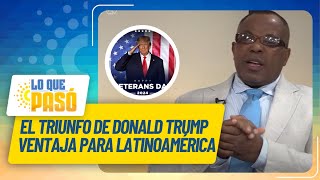 El triunfo de Donald Trump fue una gran ventaja para Latinoamérica  Pio Peguero [upl. by Annawaj]