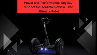 Power and Performance Segway Ninebot SS MAXS2 Review  The Ultimate RideToys For Kids [upl. by Terrie]