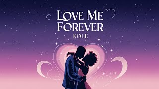 Love Me Forever  KOLE  Lyric video [upl. by Dazhehs]