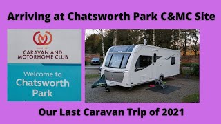 Arriving at CHATSWORTH PARK CARAVAN amp MOTORHOME CLUB SITE  December 2021 [upl. by Danie]