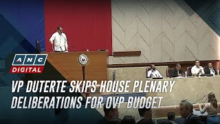 VP Duterte skips House plenary deliberations for OVP budget  ANC [upl. by Sanders299]