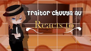 Traitor chuuya AU reacts to… 11 BSD REACTS [upl. by Pitt]