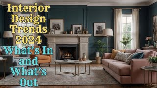 Interior Design Trends 2024 Whats In and Whats Out [upl. by Urbai]