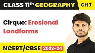 Cirque Erosional Landforms  Landforms and their Evolution  Class 11 Geography [upl. by Lux]