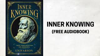 Inner Knowing  Your Intuition Knows All The Answer Audiobook [upl. by Dnomasor452]