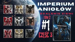 1 IMPERIUM ANIOŁÓW OCALENIE ZIEMI  TOM 2 CZĘŚĆ 3  JACEK PEŁKA  AUDIOBOOK [upl. by Nishi909]