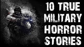 10 TRUE Disturbing Military amp Army Horror Stories  Scary Stories [upl. by Ayardna]