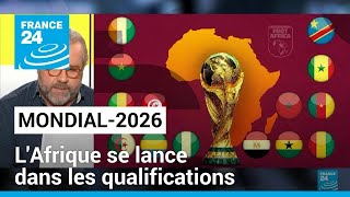 LAfrique se lance dans les qualifications pour le Mondial2026 • FRANCE 24 [upl. by Ayanahs]