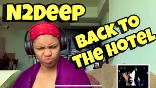 N2DEEP “ BACK TO THE HOTEL “ REACTION [upl. by Corin]