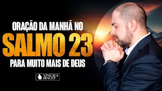 ORAÇÃO DA MANHÃ NO SALMO 23 PARA MAIS DE DEUS SUA VIDA  NADA TE FALTARÁ [upl. by Zeeba]