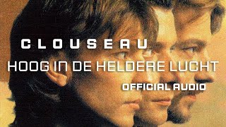 Clouseau  Hoog In De Heldere Lucht Official Audio [upl. by Lenoel61]