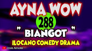 BIANGOT  AYNA WOW 288  ILOCANO COMEDY DRAMA  Jovie Almoite [upl. by Watt]