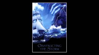 Obstructing the Storm [upl. by Goodspeed]