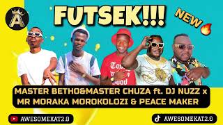 Master Betho amp Master Chuza  Futsek NEW ft Dj Nuzz x Mr Moraka Morokolozi amp Peace Maker [upl. by Arabrab]