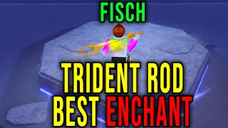 TRIDENT ROD  BEST ENCHANT FISCH  Roblox [upl. by Sekyere]