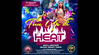 DJ DOTCOM PRESENTS TUN UP DI HEAT SOCA MIXTAPE RATED SWEAT 2019 [upl. by Abernon]