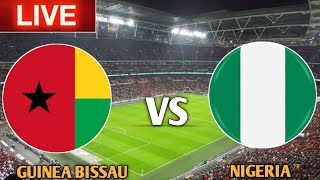 Guinea Bissau vs Nigeria Live Match Today [upl. by Nitsir956]