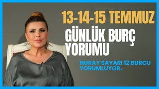 131415 Temmuz 12 Burç YorumuKoç Boğa İkizler Yengeç Aslan Başak Terazi Akrep Yay Oğlak Kova Balık [upl. by Alo803]