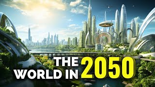 The World in 2050 Top 10 Future Technologies [upl. by Philemol]