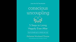 Conscious Uncoupling 5 Steps to Living Happily Even After [upl. by Ringe549]