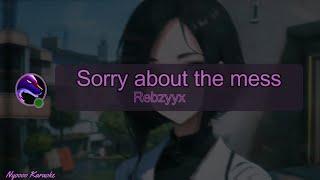 Rebzyyx  Sorry about the mess  Karaoke [upl. by Ihtak]