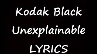 Kodak Black  Unexplainable Lyrics Project Baby 2 [upl. by Suivatna111]