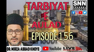 TARBIYAT E AULAD LIVE EPISODE NO 156 SPEARKER DR MIRZA ABBAS ALI SB SNN Channel [upl. by Irreg251]