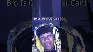 Bro Is Crying Over Carti carti playboicarti iammusic [upl. by Carlynne]