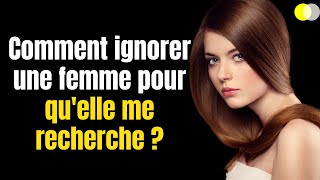 7 ASTUCES POUR IGNORER UNE FEMME ET FAIRE QUELLE VOUS RECHERCHE [upl. by Eelyrag261]